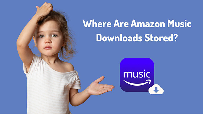 Where Are Amazon Music Downloads Stored