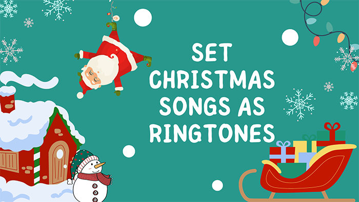 Set Christmas Songs as Ringtones on iPhone/Android