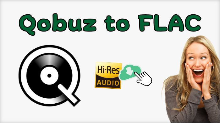 How to Download HiRes FLAC Music from Qobuz [Free & Online]