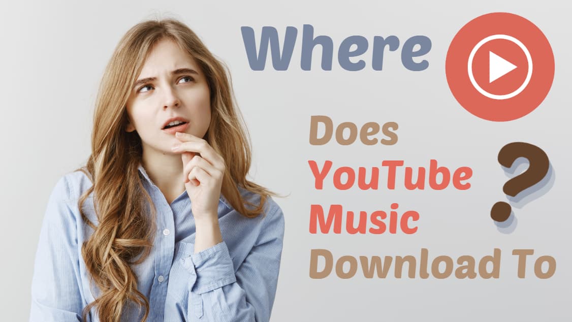 where does youtube music download to